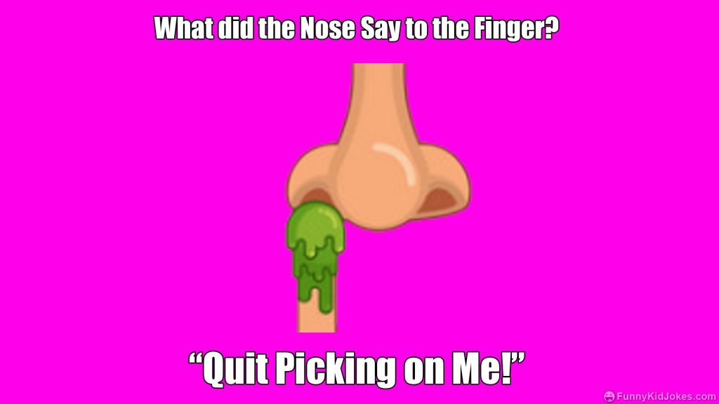 What did the Nose Say to the Finger?